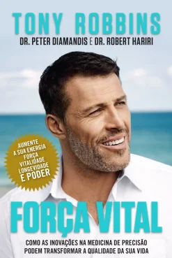 Lua De Papel Força Vital de Tony Robbins, Dr. Robert Hariri e Dr. Peter Diamandis^ Saúde E Bem Estar
