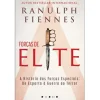 Vogais Forças de Elite de Ranulph Fiennes - A História das Forças Especiais: de Esparta à Guerra ao Terror^ História E Política
