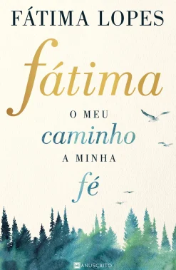 Manuscrito Fátima de Fátima Lopes - O Meu Caminho, a Minha Fé^ Vidas Reais