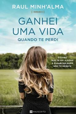 Manuscrito Editora Ganhei uma Vida Quando Te Perdi de Raul Minh'alma^ Romance