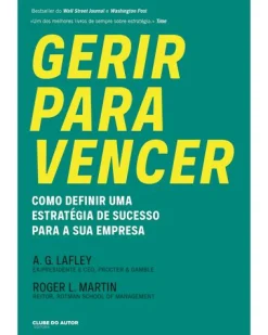Clube Do Autor Gerir para Vencer de A.G. Lafley e Roger L. Martin^ Técnicos