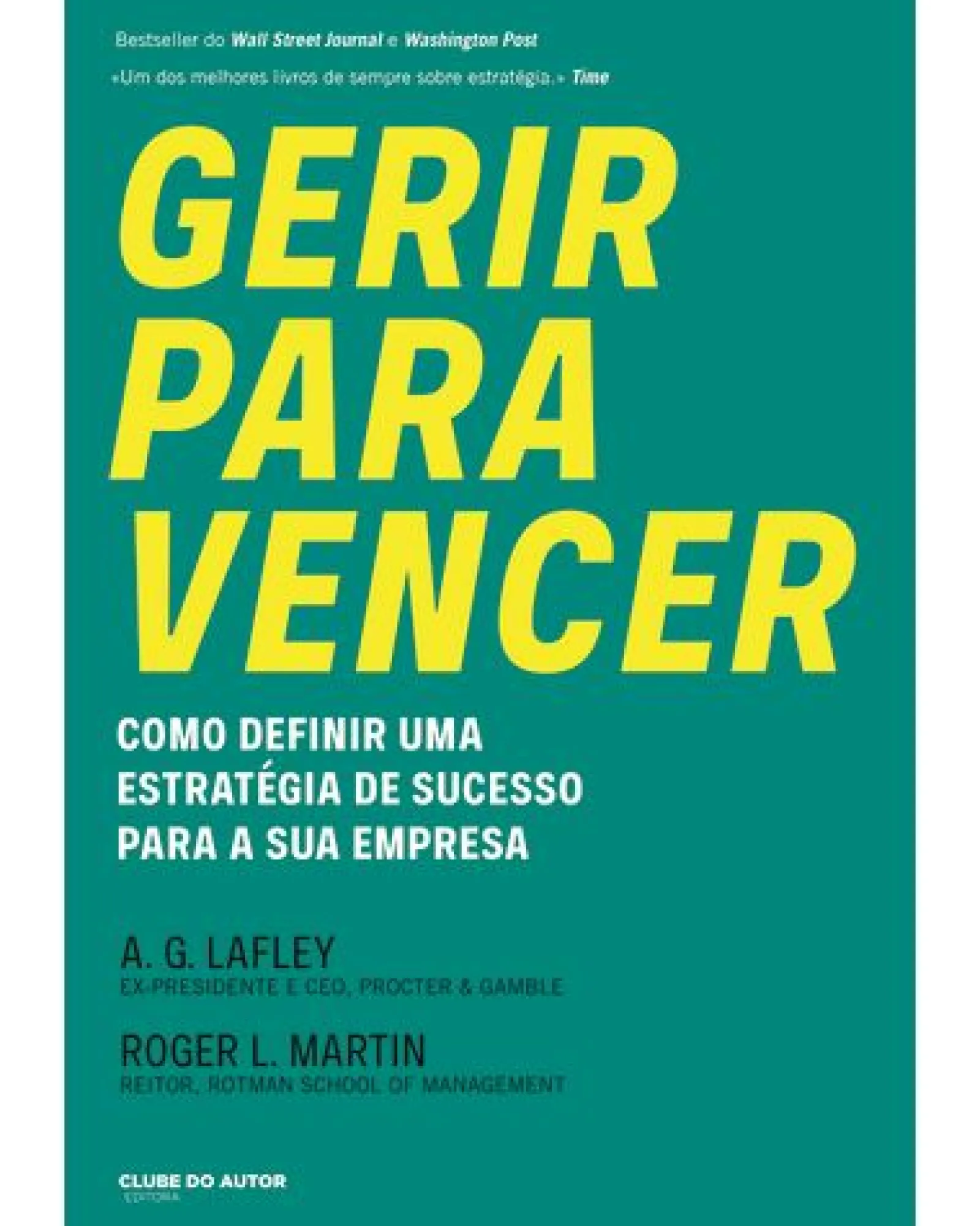 Clube Do Autor Gerir para Vencer de A.G. Lafley e Roger L. Martin^ Técnicos