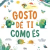Alma Dos Livros Gosto de Ti Como És de Noemí Fernández e Sara Gómez^ Literatura Infantil