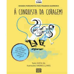 Booksmile Grandes Ferramentas para Pequenos Guerreiros: à Conquista da Coragem! de Sofía Gil^ Conhecimento