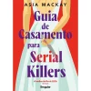 Singular Guia de Casamento para Serial Killers de Asia Mackay^ Policial