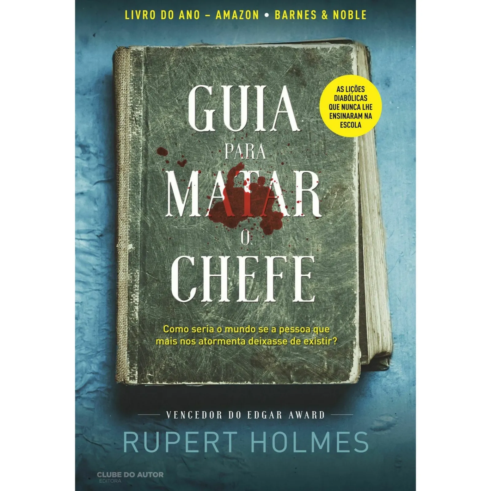 Clube Do Autor Guia para Matar o Chefe de Rupert Holmes^ Romance