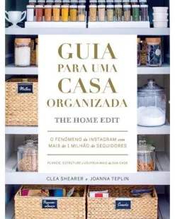 Nascente Guia para uma Casa Organizada de Clea Shearer e Joanna Teplin - The Home Edit^ Desenvolvimento Pessoal