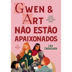 Gailivro Gwen & Art Não Estão Apaixonados de Lex Croucher^ Young Adult
