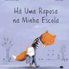 Jacarandá Há uma Raposa na Minha Escola de Olivier Dupin, Lola Dupin e Ronan Badel^ Literatura Infantil