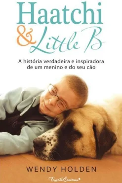 Quinta Essência Haatchi & Little B de Wendy Holden^ Vidas Reais
