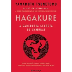 Presença Hagakure - A Sabedoria Secreta do Samurai de Yamamoto Tsunetomo^ Técnicos