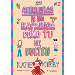 Presença Hei, Voltei! Aventuras de uma Rapariga Como Tu #2 de Katie Kirby^ Coleções Juvenis