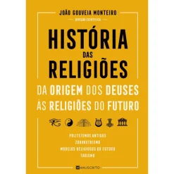 Manuscrito História das Religiões - da Origem dos Deuses às Religiões do Futuro de João Gouveia Monteiro^ Espiritualidade