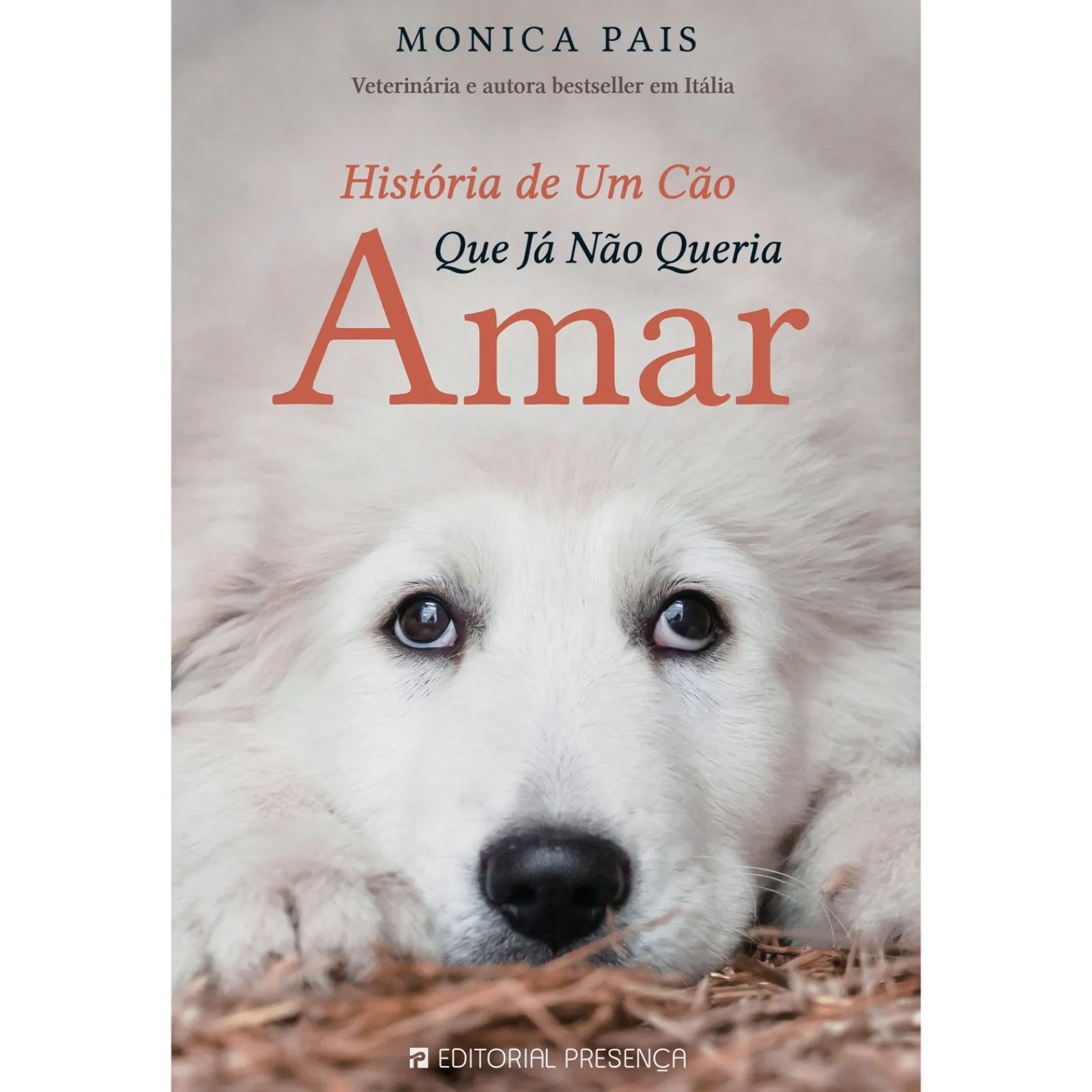 Presença História de um Cão que Já Não Queria Amar de Monica Pais^ Romance