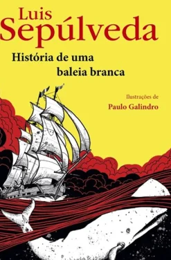 Porto Editora História de uma Baleia Branca de Luis Sepúlveda^ Romance