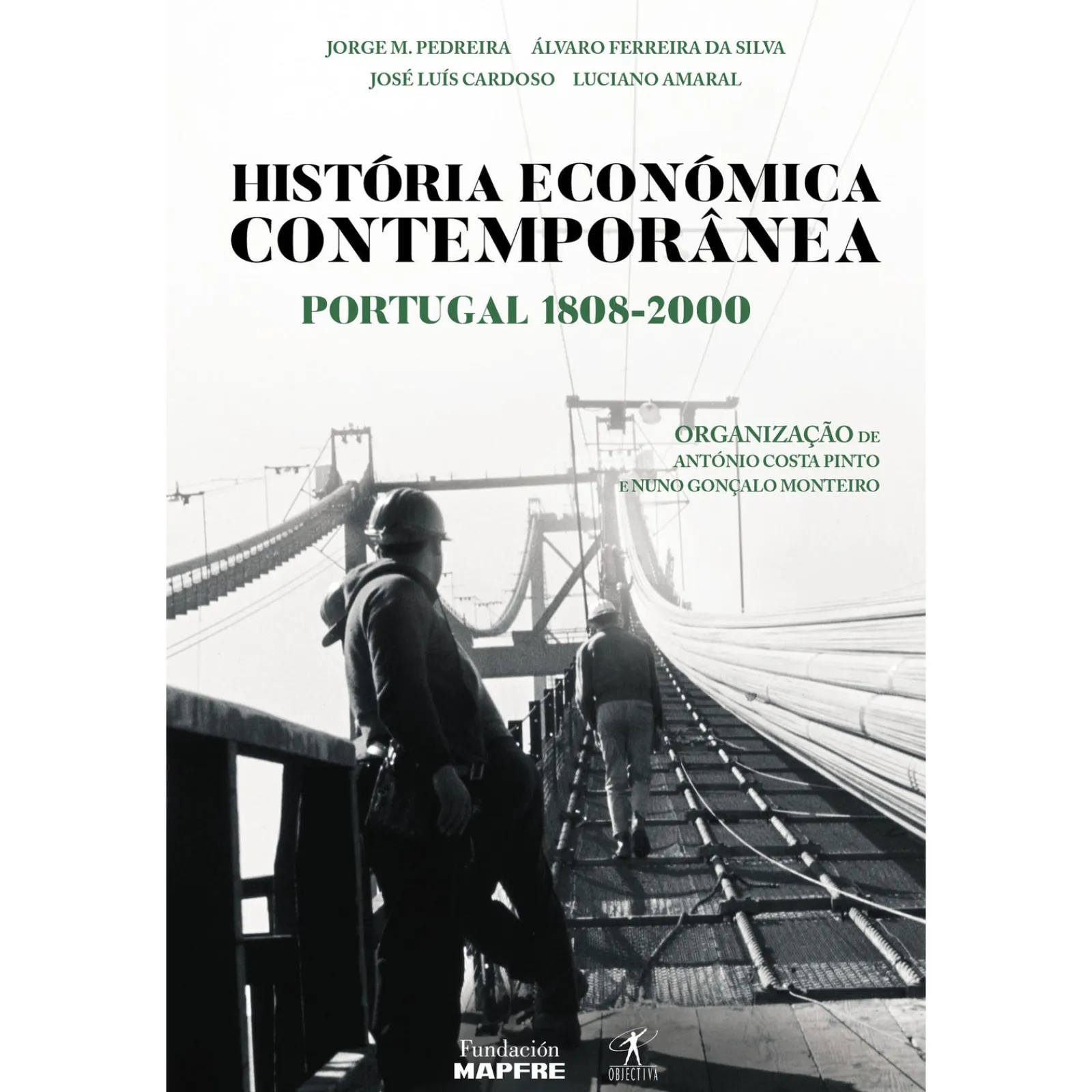 Objectiva História Económica ContemporâneaPortugal 1808-2000 de António Costa Pinto e Nuno Gonçalo Monteiro^ História E Política