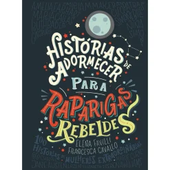 Nuvem De Letras Histórias de Adormecer para Raparigas Rebeldes de Elena Favilli e Francesca Cavallo^ Literatura Juvenil