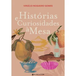 Marcador Histórias e Curiosidades à Mesa de Virgílio Nogueiro Gomes^ Culinária