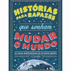Nuvem De Tinta Histórias para Rapazes que Sonham Mudar o Mundo de G. L. Marvel - As Vidas Inspiradoras de 50 Super-heróis^ Literatura Juvenil