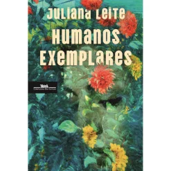 Companhia Das Letras Humanos Exemplares de Juliana Leite^ Romance