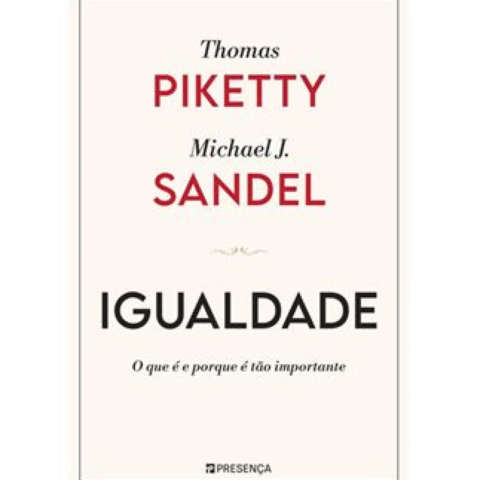 Presença Igualdade de Thomas Piketty e Michael J. Sandel - O que é e Porque é Tão Importante^ História E Política