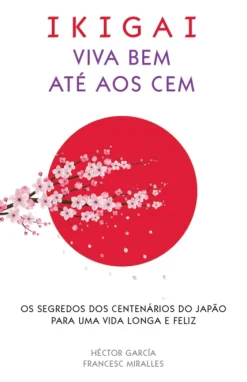 Albatroz Ikigai - Viva Bem Até aos Cem de Francesc Miralles e Héctor García^ Saúde E Bem Estar