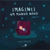 Jacarandá Imaginei um Mundo Novo (Para Ti) de Paco Ortega^ Literatura Infantil
