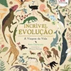 Fábula Incrível Evolução de Anna Claybourne - A Viagem da Vida^ Conhecimento