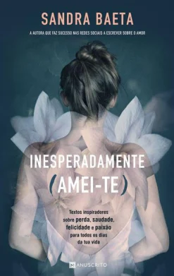 Manuscrito Inesperadamente (Amei-Te) de Sandra Baeta^ Romance