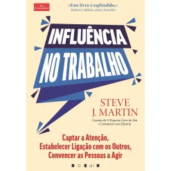 Vogais Influência no Trabalho de Steve J. Martin - Captar a Atenção, Estabelecer Ligação com os Outros, Convencer as Pessoas a Agir^ Técnicos