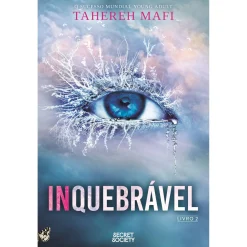 Secret Society Inquebrável de Tahereh Mafi - Shatter Me Livro 2^ Young Adult