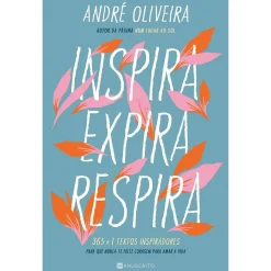 Manuscrito Inspira, Expira, Respira de André Oliveira^ Desenvolvimento Pessoal