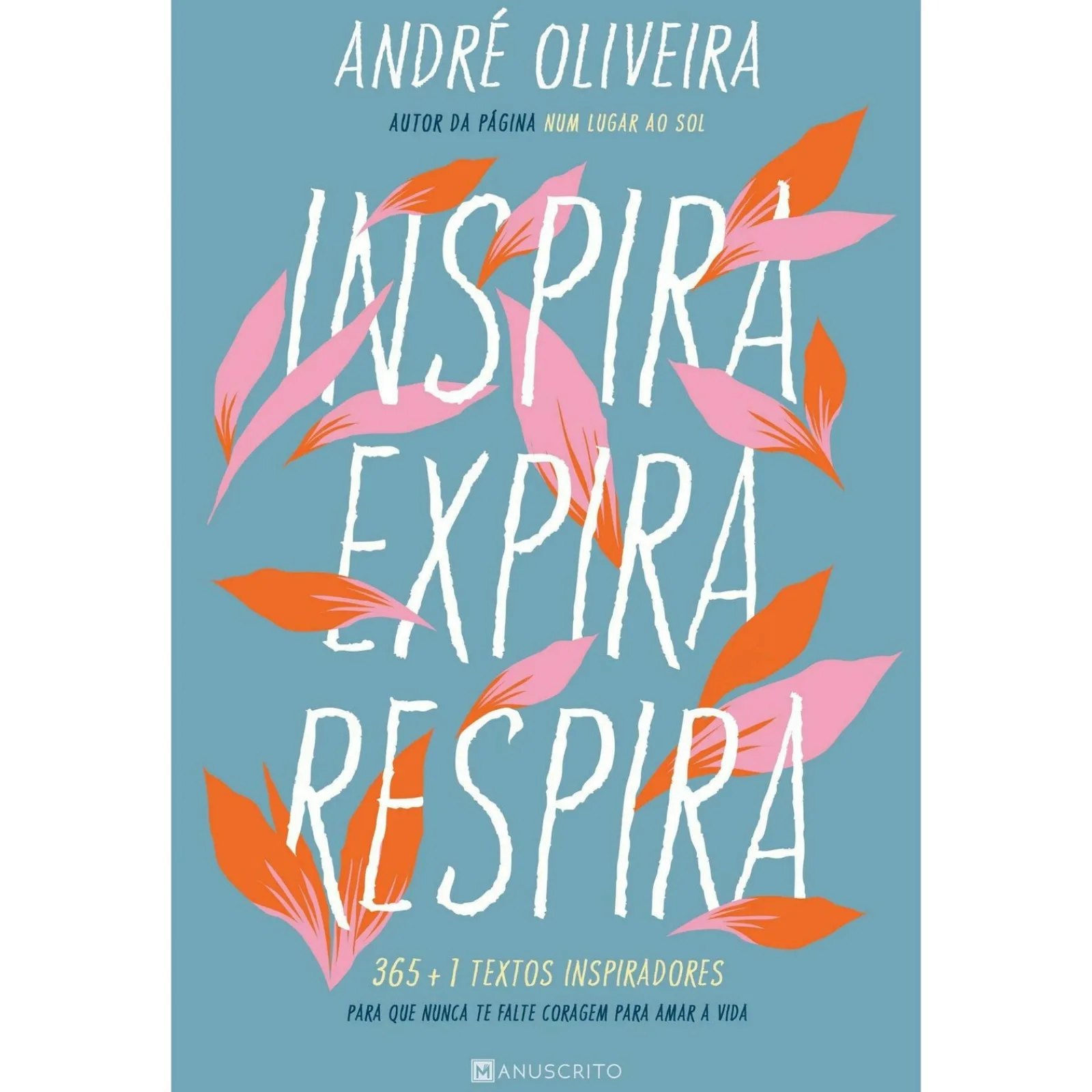 Manuscrito Inspira, Expira, Respira de André Oliveira^ Desenvolvimento Pessoal
