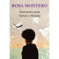 Porto Editora Instruções para Salvar o Mundo de Rosa Montero^ Romance