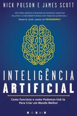 Vogais Inteligência Artificial de Nick Polson e James Scott - Como Funciona e Como Podemos Usá-la para Criar um Mundo Melhor^ Técnicos