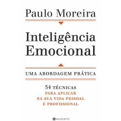 Manuscrito Inteligência Emocional - uma Abordagem Prática de Paulo Moreira^ Desenvolvimento Pessoal