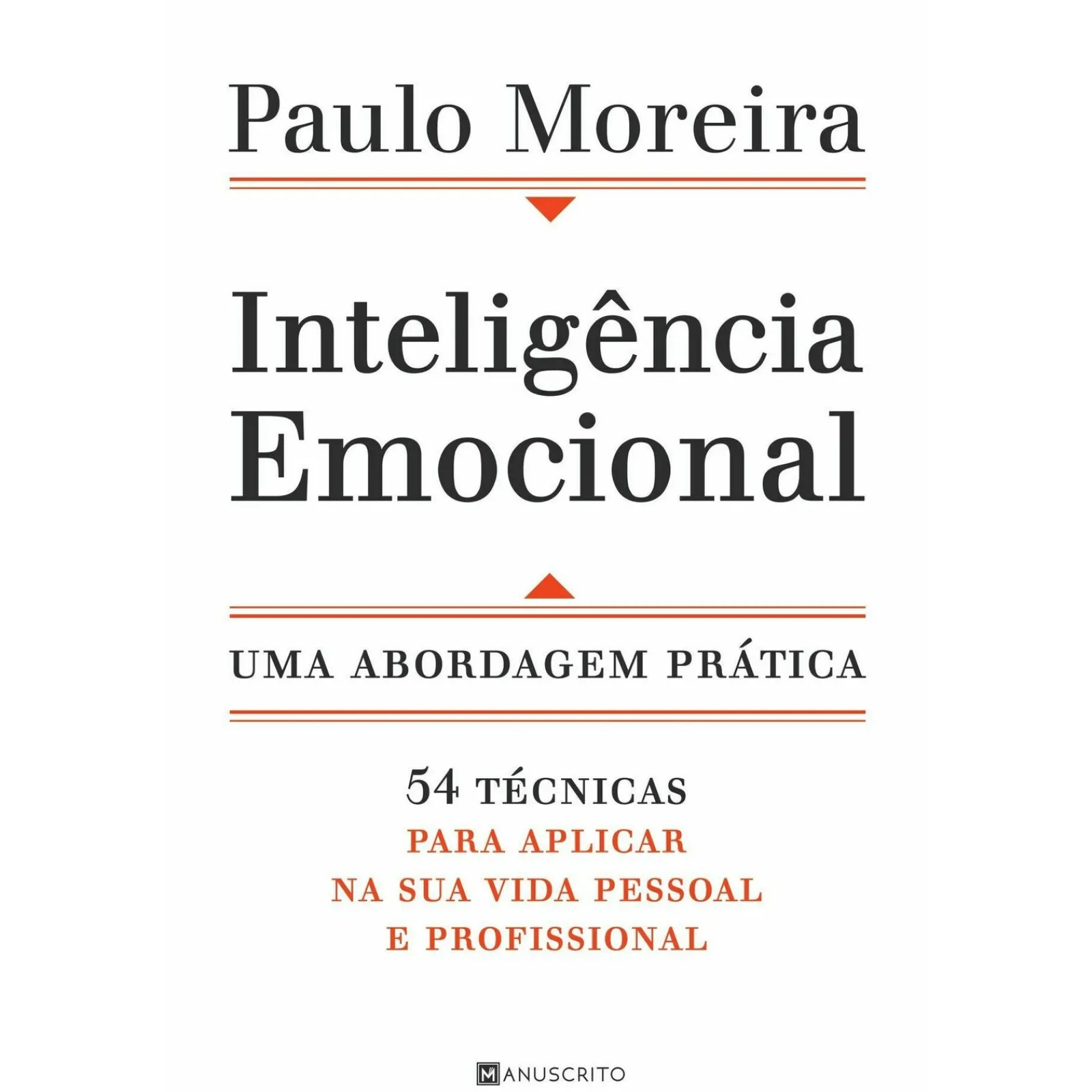 Manuscrito Inteligência Emocional - uma Abordagem Prática de Paulo Moreira^ Desenvolvimento Pessoal