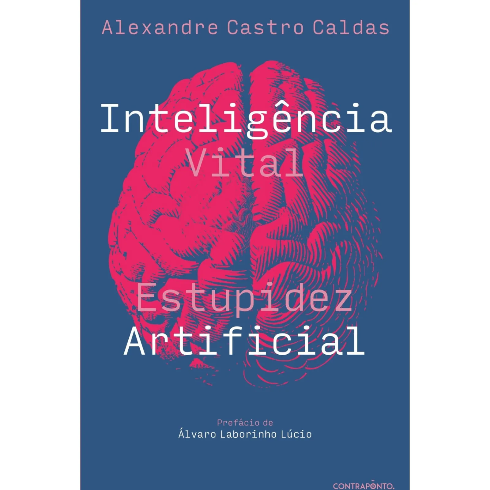 Contraponto Inteligência Vital, Estupidez Artificial de Alexandre Castro Caldas^ História E Política