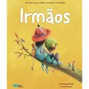 Porto Editora Irmãos - um Livro que Celebra os Laços de Família de Ariel Andrés Almeida^ Literatura Infantil