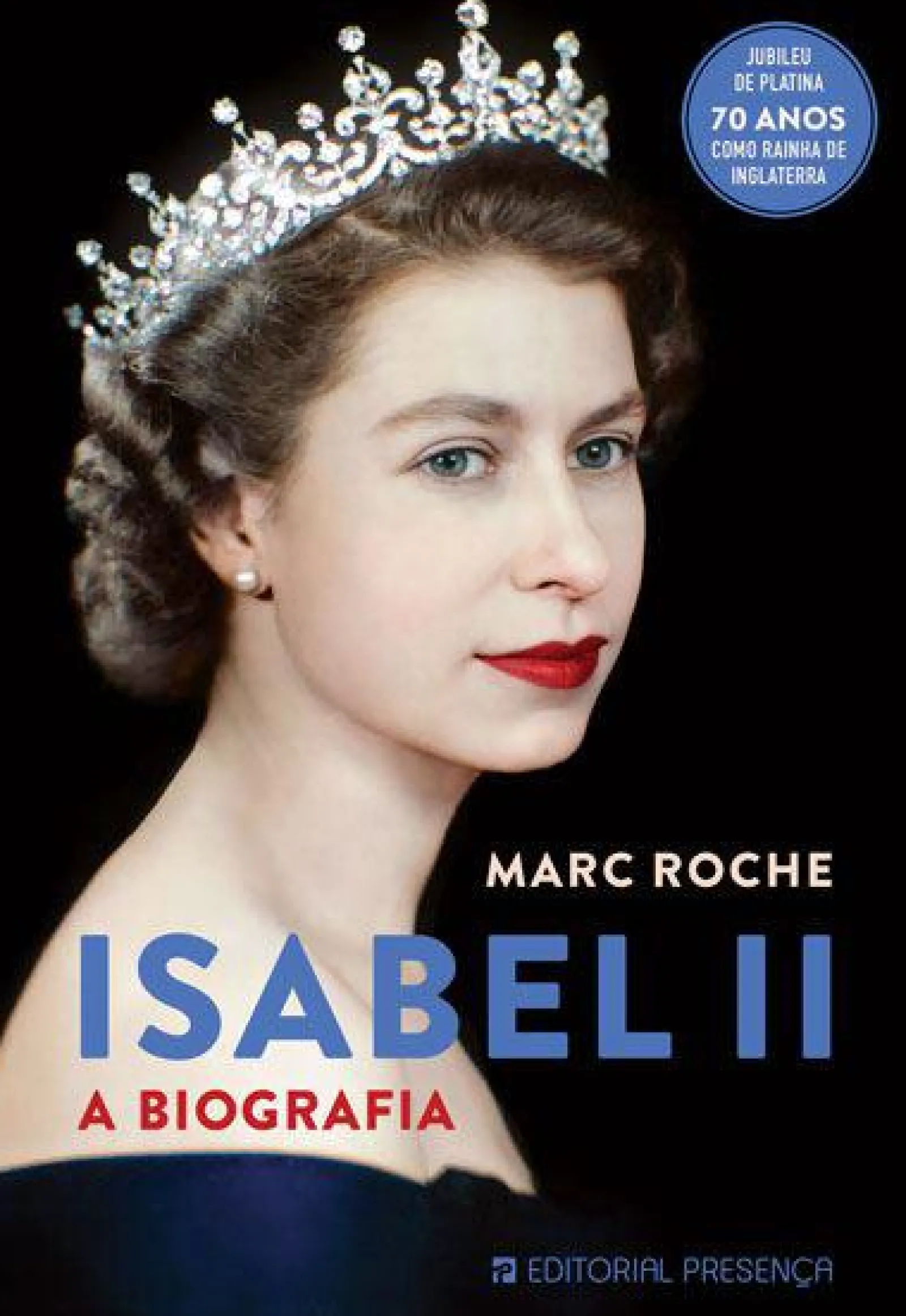 Presença Isabel II de Marc Roche - A Biografia^ História E Política