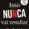 Vogais Isso Nunca Vai Resultar de Marc Randolph - O Nascimento da Netflix e a Força das Ideias^ Técnicos