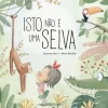 Jacarandá Isto Não é uma Selva de Susanna Isern^ Literatura Infantil