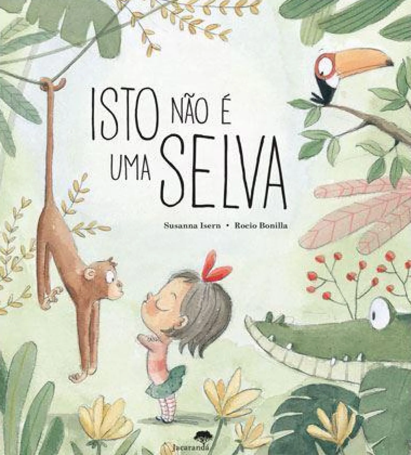 Jacarandá Isto Não é uma Selva de Susanna Isern^ Literatura Infantil