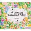 Jacarandá Já Olhaste para uma Flor? de Shawn Harris^ Literatura Infantil