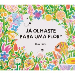 Jacarandá Já Olhaste para uma Flor? de Shawn Harris^ Literatura Infantil