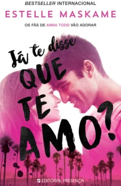 Presença Já Te Disse que Te Amo? de Estelle Maskame - Trilogia Dimily - Livro 1^ Romance