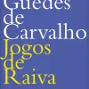 Dom Quixote Jogos de Raiva de Rodrigo Guedes de Carvalho^ Romance