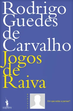 Dom Quixote Jogos de Raiva de Rodrigo Guedes de Carvalho^ Romance