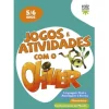 Raiz Editora Jogos e Atividades com o Oliver - 5-6 Anos^ Pré-Escolar