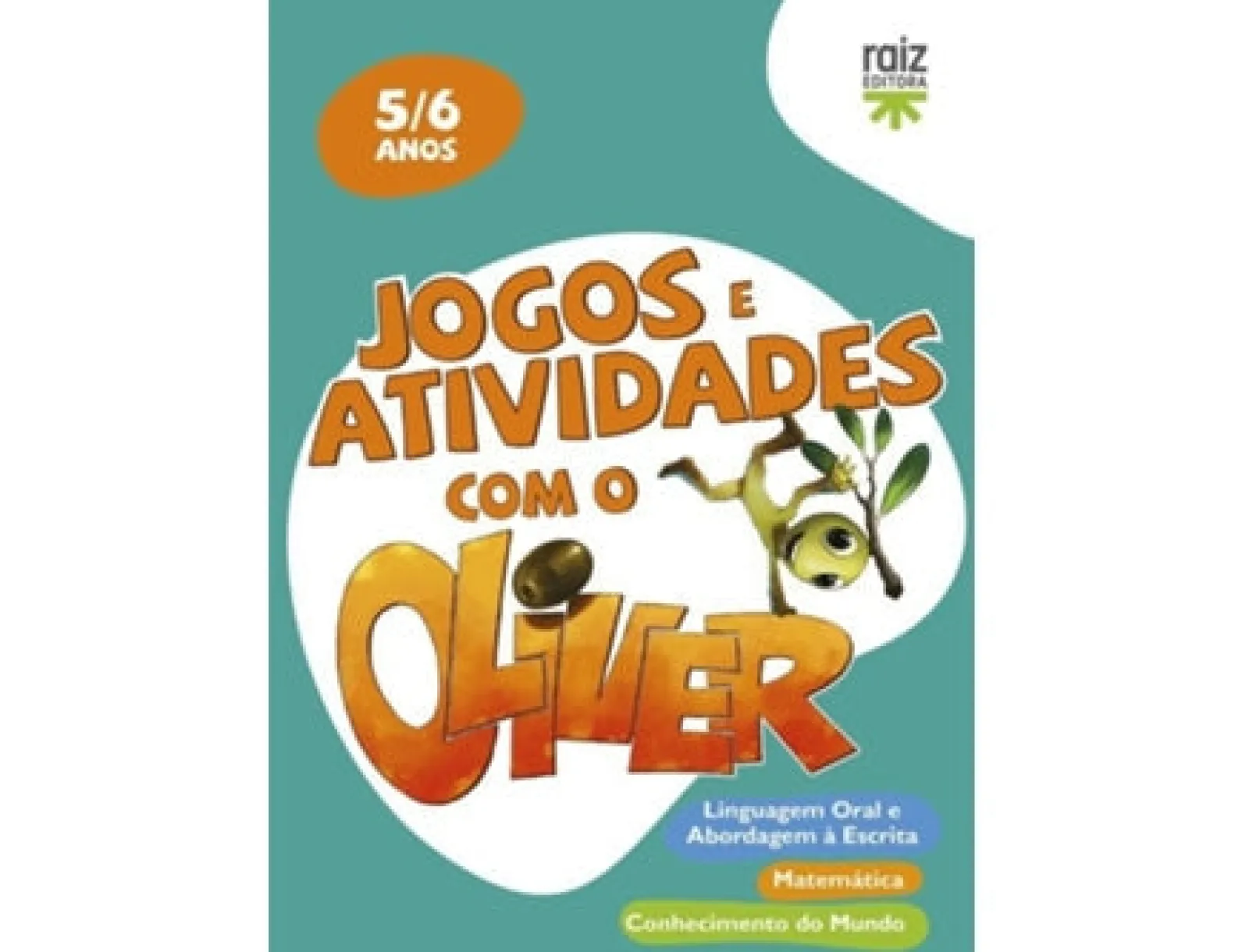 Raiz Editora Jogos e Atividades com o Oliver - 5-6 Anos^ Pré-Escolar